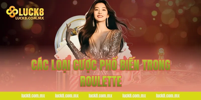 Các loại cược phổ biến trong Roulette